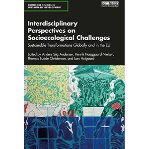 Routledge Interdisciplinary Perspectives on Socioecological Challenges: Sustainable Transformations Globally and in the EU ( Studies in Sustainable Development) Routledge Interdisciplinary Perspectives on Socioecological Challenges: Sustainable Transformations Globally and in the EU ( Studies in Sustainable Development)