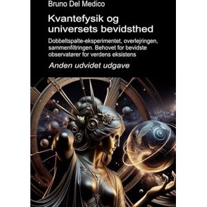 Del Medico, Bruno Kvantefysik og universets bevidsthed. Anden udvidet udgave.: Dobbeltspalte-eksperimentet, overlejringen, sammenfiltringen. Behovet for bevidste ... Publikationer af Bruno Del Medico på dansk.) Del Medico, Bruno Kvantefysik og universets bevidsthed. Anden udvidet udgave.: Dobbeltspalte-eksperimentet, overlejringen, sammenfiltringen. Behovet for bevidste ... Publikationer af Bruno Del Medico på dansk.)