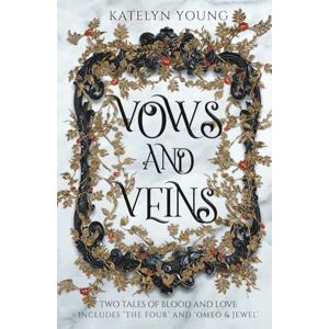 Young, Katelyn Vows and Veins: Two Tales of Blood and Love: Includes The Four and Omeo & Jewel Young, Katelyn Vows and Veins: Two Tales of Blood and Love: Includes The Four and Omeo & Jewel