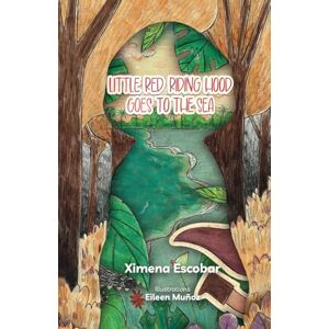 Escobar de Nogales, Ximena Little Red Riding Hood Goes to the Sea Escobar de Nogales, Ximena Little Red Riding Hood Goes to the Sea