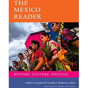 The Mexico Reader: History, Culture, Politics (The Latin America Readers) The Mexico Reader: History, Culture, Politics (The Latin America Readers)