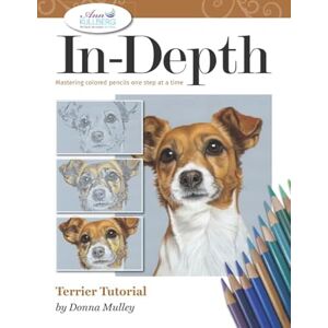 Mulley, Donna In-Depth Terrier Tutorial: Mastering Colored Pencils One Step at a Time (In-Depth Colored Pencil Tutorials) Mulley, Donna In-Depth Terrier Tutorial: Mastering Colored Pencils One Step at a Time (In-Depth Colored Pencil Tutorials)