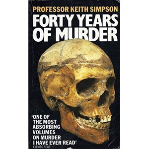 Simpson, Prof. Keith Forty Years of Murder Simpson, Prof. Keith Forty Years of Murder