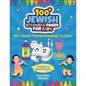 ELBAZ, Aaron 100+ Jewish Coloring Pages for Kids – Fun and educational Jewish drawings + includes Hebrew words and holiday symbols: Perfect for Jewish education, Hebrew learning, and holiday fun. ELBAZ, Aaron 100+ Jewish Coloring Pages for Kids – Fun and educational Jewish drawings + includes Hebrew words and holiday symbols: Perfect for Jewish education, Hebrew learning, and holiday fun.