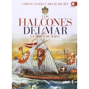 Canales Torres, Carlos; del Rey, Miguel Los halcones del mar: La orden de Malta Canales Torres, Carlos; del Rey, Miguel Los halcones del mar: La orden de Malta
