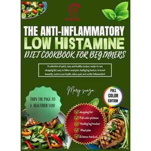 suazo, mary The anti-inflammatory low histamine diet cookbook for beginners: A collection of quick and healthy recipes, shopping list, easy to follow meal plan, ... health, relieve pain and soothe inflammation suazo, mary The anti-inflammatory low histamine diet cookbook for beginners: A collection of quick and healthy recipes, shopping list, easy to follow meal plan, ... health, relieve pain and soothe inflammation