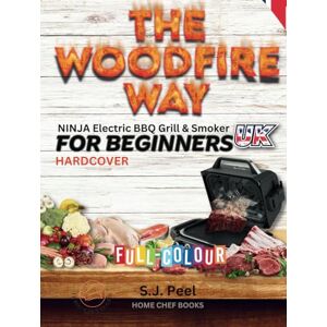 Peel, S.J. THE WOODFIRE WAY NINJA Electric BBQ Grill & Smoker for Beginners.: Discover the Ninja Woodfire in HARDCOVER, a versatile outdoor BBQ, grilling, ... and roasting sensation in UK measures. Peel, S.J. THE WOODFIRE WAY NINJA Electric BBQ Grill & Smoker for Beginners.: Discover the Ninja Woodfire in HARDCOVER, a versatile outdoor BBQ, grilling, ... and roasting sensation in UK measures.