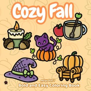 Katt, Moni Cozy Fall A Bold and Easy Coloring Book: Get Comfy This Fall Season with Cozy Cottage Vibes (Bold and Easy Coloring Books by Moni Katt) Katt, Moni Cozy Fall A Bold and Easy Coloring Book: Get Comfy This Fall Season with Cozy Cottage Vibes (Bold and Easy Coloring Books by Moni Katt)