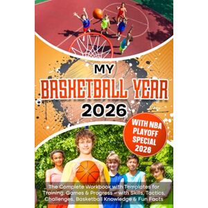 Winterberg, Paul MY BASKETBALL YEAR: The Complete Workbook with Templates for Training, Games & Progress with Skills, Tactics, Challenges, Basketball Knowledge & Fun Facts Winterberg, Paul MY BASKETBALL YEAR: The Complete Workbook with Templates for Training, Games & Progress with Skills, Tactics, Challenges, Basketball Knowledge & Fun Facts