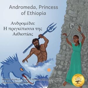 Mulat, Worku L. Andromeda, Princess of Ethiopia: The Legend in the Stars in Greek and English Mulat, Worku L. Andromeda, Princess of Ethiopia: The Legend in the Stars in Greek and English