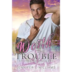 Williams, Jennifer J Worth the Trouble (Eternity) Williams, Jennifer J Worth the Trouble (Eternity)
