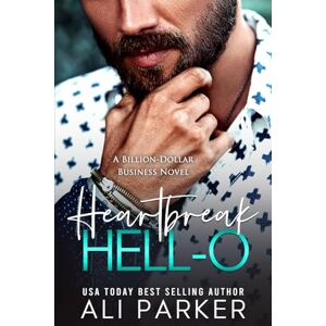 Parker, Ali Heartbreak HELL-O (A Billion-Dollar Business Novel) Parker, Ali Heartbreak HELL-O (A Billion-Dollar Business Novel)