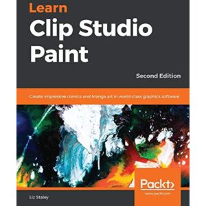 Staley, Liz Learn Clip Studio Paint: Create impressive comics and Manga art in world-class graphics software, 2nd Edition Staley, Liz Learn Clip Studio Paint: Create impressive comics and Manga art in world-class graphics software, 2nd Edition