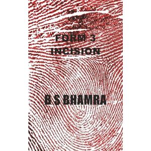 BHAMRA, B S FORM 3 INCISION BHAMRA, B S FORM 3 INCISION