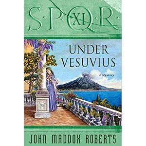 Roberts S.P.Q.R. XI: Under Vesuvius: A Mystery: 11 (Spqr Roman Mysteries) Roberts S.P.Q.R. XI: Under Vesuvius: A Mystery: 11 (Spqr Roman Mysteries)