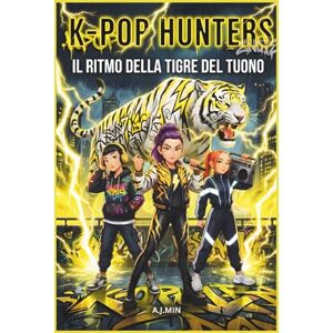 MIN, A.J. THE K-POP HUNTERS – IL RITMO DELLA TIGRE DEL TUONO: Una leggenda urbana di battaglie rap, fulmini e il demone ruggente della tempesta – Musica ... (K-POP HUNTERS: LA SAGA DELL'ARMONIA) MIN, A.J. THE K-POP HUNTERS – IL RITMO DELLA TIGRE DEL TUONO: Una leggenda urbana di battaglie rap, fulmini e il demone ruggente della tempesta – Musica ... (K-POP HUNTERS: LA SAGA DELL'ARMONIA)