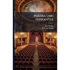 Racine, Jean Phädra Und Hippolytus Racine, Jean Phädra Und Hippolytus