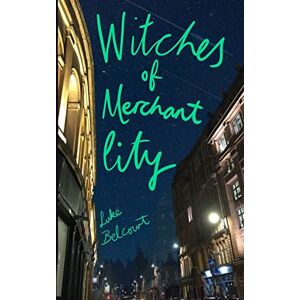 Belcourt, Luke Witches of Merchant City: 1 (Glasgow Witches) Belcourt, Luke Witches of Merchant City: 1 (Glasgow Witches)