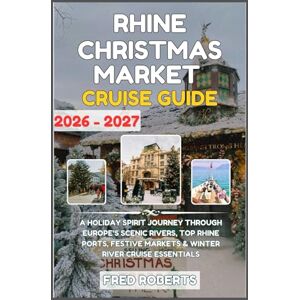 Roberts Rhine & Danube Christmas Market Cruise Guide 2026–2027: Christmas Planner Edition: Your Essential Holiday River Cruise Guide with Top Ports, Scenic ... Cruise & Travel Port Companion Series) Roberts Rhine & Danube Christmas Market Cruise Guide 2026–2027: Christmas Planner Edition: Your Essential Holiday River Cruise Guide with Top Ports, Scenic ... Cruise & Travel Port Companion Series)