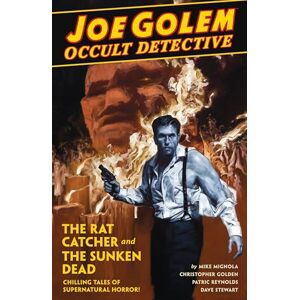 Christopher Golden Joe Golem: Occult Detective Volume 1 : The Rat Catcher and The Sunken Dead Christopher Golden Joe Golem: Occult Detective Volume 1 : The Rat Catcher and The Sunken Dead