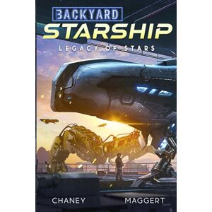 Chaney, J.N. Legacy of Stars (Backyard Starship) Chaney, J.N. Legacy of Stars (Backyard Starship)