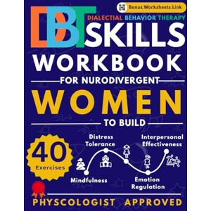 Handley, Parkin DBT Skills Workbook for Women: 40 Dialectical Behavior Therapy Exercises for Neurodivergent Women to Build Mindfulness, Emotion Regulation, Distress Tolerance & Interpersonal Effectiveness Handley, Parkin DBT Skills Workbook for Women: 40 Dialectical Behavior Therapy Exercises for Neurodivergent Women to Build Mindfulness, Emotion Regulation, Distress Tolerance & Interpersonal Effectiveness