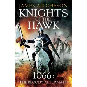 Aitcheson, James Knights of the Hawk: 3 (The Conquest, 3) Aitcheson, James Knights of the Hawk: 3 (The Conquest, 3)