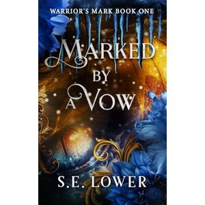 Lower, S.E. Marked by a Vow: Dragons: 1 (Warrior's Mark) Lower, S.E. Marked by a Vow: Dragons: 1 (Warrior's Mark)