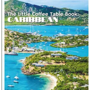 by Design, MEHCO The Little Coffee Table Book: Caribbean: 75 fascinating facts about the Caribbean’s islands, culture, history, wildlife, foods, and stunning natural wonders. by Design, MEHCO The Little Coffee Table Book: Caribbean: 75 fascinating facts about the Caribbean’s islands, culture, history, wildlife, foods, and stunning natural wonders.
