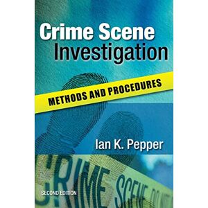 Pepper, Ian Crime Scene Investigation: Methods And Procedures: Methods and Procedures Pepper, Ian Crime Scene Investigation: Methods And Procedures: Methods and Procedures
