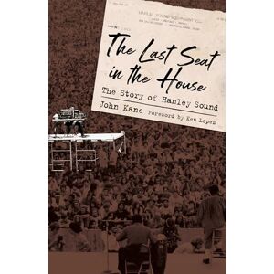 Kane, John The Last Seat in the House: The Story of Hanley Sound (American Made Music Series) Kane, John The Last Seat in the House: The Story of Hanley Sound (American Made Music Series)