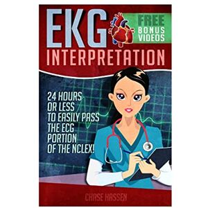 Hassen, Chase EKG Interpretation: 24 Hours or Less to EASILY PASS the ECG Portion of the NCLEX!: Volume 1 (EKG Book, ECG, NCLEX-RN Content Guide, Registered Nurse, ... Cardiology, Critical Care, Medical ebooks) Hassen, Chase EKG Interpretation: 24 Hours or Less to EASILY PASS the ECG Portion of the NCLEX!: Volume 1 (EKG Book, ECG, NCLEX-RN Content Guide, Registered Nurse, ... Cardiology, Critical Care, Medical ebooks)