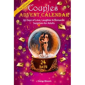 Bloom, Siena The Ultimate Couples’ Advent Calendar: 24 Days of Love, Laughter & Romantic Surprises for Adults Bloom, Siena The Ultimate Couples’ Advent Calendar: 24 Days of Love, Laughter & Romantic Surprises for Adults