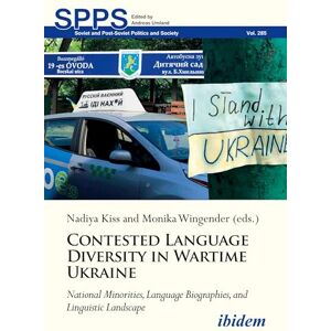 Contested Language Diversity in Wartime Ukraine: National Minorities, Language Biographies, and Linguistic Landscape (Soviet and Post-Soviet Politics and Society) Contested Language Diversity in Wartime Ukraine: National Minorities, Language Biographies, and Linguistic Landscape (Soviet and Post-Soviet Politics and Society)