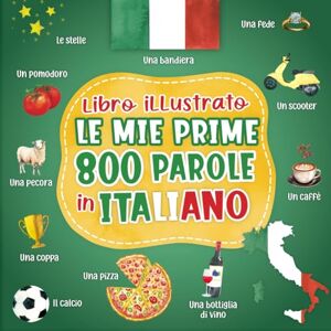 Croquis, Petits Le mie prime 800 parole in italiano: Imparare l'Italiano Libro illustrato illustrate Vocabolario italiano per bambini con immagini a Colori su temi quotidiani. Croquis, Petits Le mie prime 800 parole in italiano: Imparare l'Italiano Libro illustrato illustrate Vocabolario italiano per bambini con immagini a Colori su temi quotidiani.