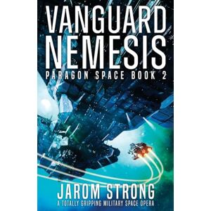 Strong, Jarom Vanguard Nemesis: A totally gripping military space opera: 2 (Paragon Space) Strong, Jarom Vanguard Nemesis: A totally gripping military space opera: 2 (Paragon Space)