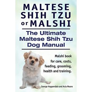 Hoppendale, George Maltese Shih Tzu or Malshi. The Ultimate Maltese Shih Tzu Dog Manual. Malshi book for care, costs, feeding, grooming, health. Hoppendale, George Maltese Shih Tzu or Malshi. The Ultimate Maltese Shih Tzu Dog Manual. Malshi book for care, costs, feeding, grooming, health.