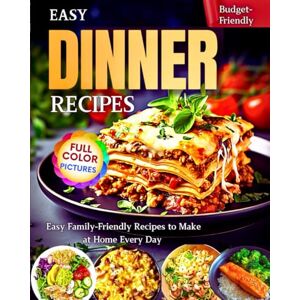 Day, Lisa Easy Dinner Recipes: Easy Family-Friendly Recipes to Make at Home Every Day,Budget-Friendly! Day, Lisa Easy Dinner Recipes: Easy Family-Friendly Recipes to Make at Home Every Day,Budget-Friendly!