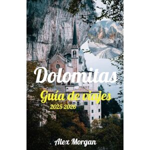 Morgan, Alex Dolomitas Guía de viajes 2025–2026 Morgan, Alex Dolomitas Guía de viajes 2025–2026