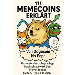 Grujic, Mario 111 Memecoins erklärt von Dogecoin bis Pepe: Das erste deutschsprachige Nachschlagewerk über Meme-Token: Fakten, Hype & Risiken. Grujic, Mario 111 Memecoins erklärt von Dogecoin bis Pepe: Das erste deutschsprachige Nachschlagewerk über Meme-Token: Fakten, Hype & Risiken.