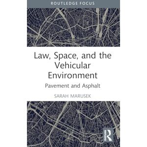 Marusek, Sarah Law, Space, and the Vehicular Environment: Pavement and Asphalt (Space, Materiality and the Normative) Marusek, Sarah Law, Space, and the Vehicular Environment: Pavement and Asphalt (Space, Materiality and the Normative)