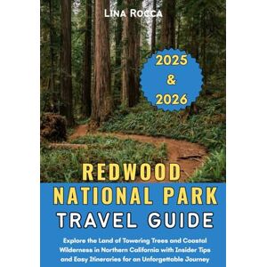 Rocca, Lina Redwood National Park Travel Guide 2025 & 2026: Explore the Land of Towering Trees and Coastal Wilderness in Northern California with Insider Tips and ... Journey (Unbeatable Travel Editions 2025+) Rocca, Lina Redwood National Park Travel Guide 2025 & 2026: Explore the Land of Towering Trees and Coastal Wilderness in Northern California with Insider Tips and ... Journey (Unbeatable Travel Editions 2025+)