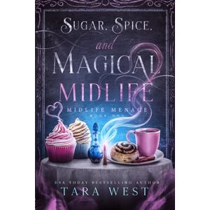 West, Tara Sugar, Spice, and Magical Midlife: 1 (Midlife Menace) West, Tara Sugar, Spice, and Magical Midlife: 1 (Midlife Menace)