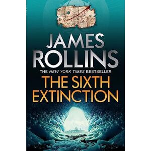 Rollins, James The Sixth Extinction Rollins, James The Sixth Extinction