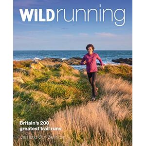 Benson, Jen Wild Running: Britain's 200 Greatest Trail Runs Benson, Jen Wild Running: Britain's 200 Greatest Trail Runs