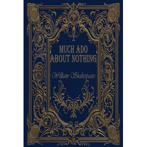 Shakespeare, William Much Ado about Nothing: Rebirth Collectors' edition Annotated Shakespeare, William Much Ado about Nothing: Rebirth Collectors' edition Annotated