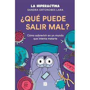 Ortonobes Lara (La Hiperactina), Sandra ¿Qué puede salir mal?: Cómo sobrevivir a un mundo que intenta matarte (Somos B) Ortonobes Lara (La Hiperactina), Sandra ¿Qué puede salir mal?: Cómo sobrevivir a un mundo que intenta matarte (Somos B)