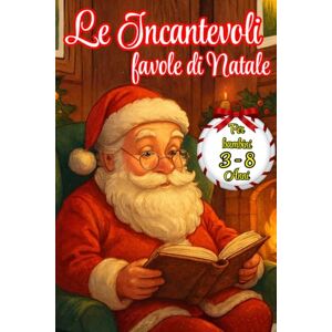 muse, inspire Le Incantevoli Favole di Natale per Bambini 3-8 Anni: 40 Dolcissime Storie per Vivere Insieme la Magia del Natale muse, inspire Le Incantevoli Favole di Natale per Bambini 3-8 Anni: 40 Dolcissime Storie per Vivere Insieme la Magia del Natale