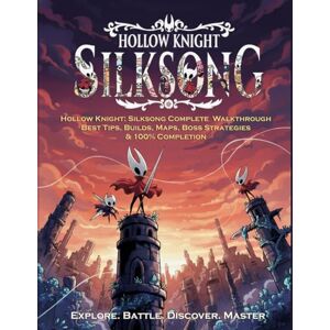 HEMMI, SHINGO Hollow Knight: Silksong Complete Walkthrough – Best Tips, Builds, Maps, Boss Strategies & 100% Completion: Encyclopedia – Maps, Quests, Combat, Crafting & Secrets HEMMI, SHINGO Hollow Knight: Silksong Complete Walkthrough – Best Tips, Builds, Maps, Boss Strategies & 100% Completion: Encyclopedia – Maps, Quests, Combat, Crafting & Secrets
