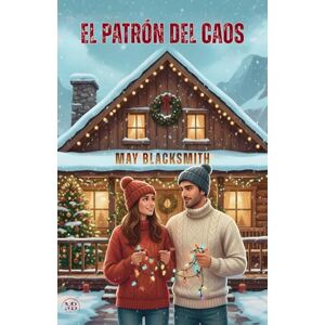 Blacksmith, May El Patrón del Caos: Una comedia romántica navideña de segundas oportunidades. (Corazones en Copper Canyon) Blacksmith, May El Patrón del Caos: Una comedia romántica navideña de segundas oportunidades. (Corazones en Copper Canyon)